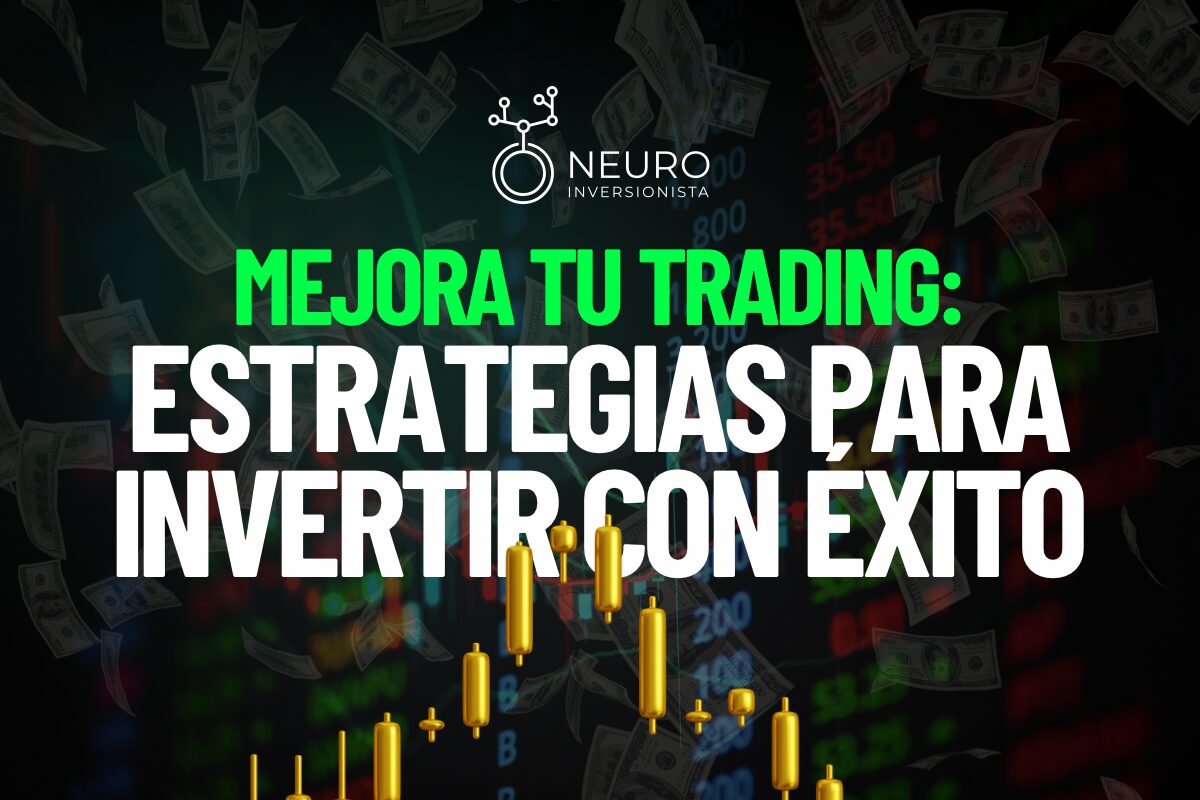 Mejora tu Trading: estrategias para invertir con éxito
