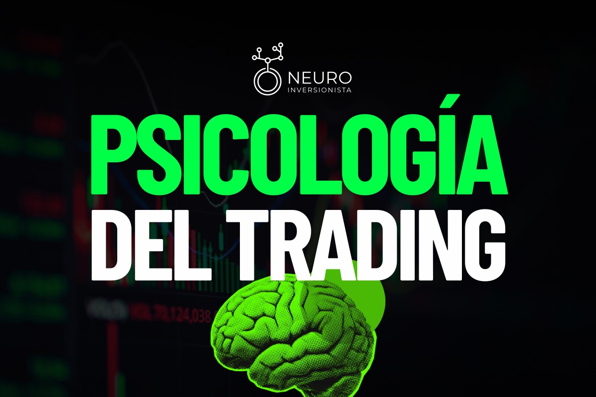 Psicología del Trading: comprende la mente del Inversionista para mejorar tus resultados